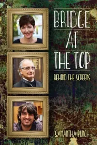 Bridge at the Top: Behind the Screens (Punch Samantha)(Paperback)