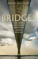 Bridges: The Science and Art of the World's Most Inspiring Structures (Blockley David)(Paperback)