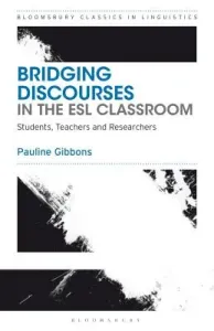 Bridging Discourses in the ESL Classroom: Students, Teachers and Researchers (Gibbons Pauline)(Paperback)