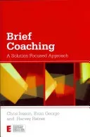 Brief Coaching: A Solution Focused Approach (Iveson Chris)(Paperback)