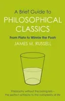 Brief Guide to Philosophical Classics - From Plato to Winnie the Pooh (Russell James M.)(Paperback / softback)