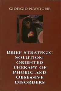 Brief Strategic Solution-Oriented Therapy of Phobic and Obsessive Disorders (Nardone Giorgio)(Pevná vazba)