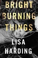 Bright Burning Things (Harding Lisa)(Paperback)