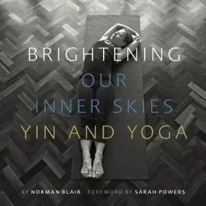 Brightening Our Inner Skies: Yin and Yoga (Blair Norman)(Paperback)