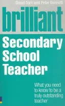 Brilliant Secondary School Teacher - What you need to know to be a truly outstanding teacher (Torn David)(Paperback / softback)