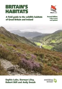 Britain's Habitats: A Field Guide to the Wildlife Habitats of Great Britain and Ireland - Fully Revised and Updated Second Edition (Lake Sophie)(Paperback)