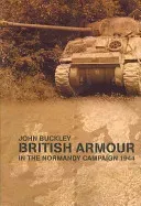 British Armour in the Normandy Campaign (Buckley John)(Paperback)