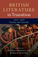 British Literature in Transition, 1920-1940: Futility and Anarchy (Ferrall Charles)(Pevná vazba)
