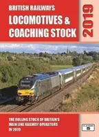 British Railways Locomotives & Coaching Stock 2019 - The Rolling Stock of Britain's Mainline Railway Operators (Pritchard Robert)(Pevná vazba)