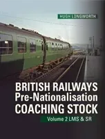 British Railways Pre-Nationalisation Coaching Stock Volume 2 LMS & SR (Longworth Hugh)(Pevná vazba)