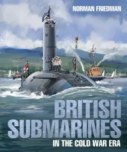 British Submarines in the Cold War Era (Friedman Norman)(Pevná vazba)