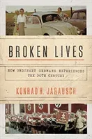 Broken Lives: How Ordinary Germans Experienced the 20th Century (Jarausch Konrad H.)(Paperback)