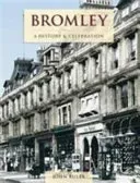 Bromley - A History And Celebration (Ruler John)(Paperback / softback)