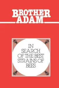 Brother Adam- In Search of the Best Strains of Bees (Brother Adam)(Paperback)