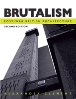 Brutalism: Post-War British Architecture (Clement Alexander)(Paperback)