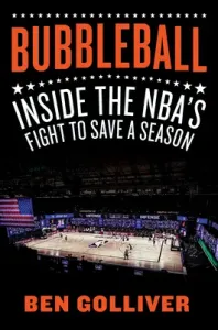 Bubbleball: Inside the Nba's Fight to Save a Season (Golliver Ben)(Pevná vazba)