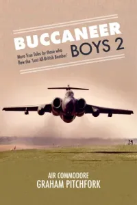 Buccaneer Boys 2: More True Tales by Those Who Flew the 'last All-British Bomber' (Pitchfork Graham)(Pevná vazba)