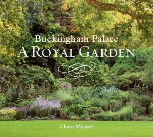 Buckingham Palace: A Royal Garden (Masset Claire)(Pevná vazba)
