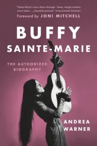 Buffy Sainte-Marie: The Authorized Biography (Warner Andrea)(Paperback)