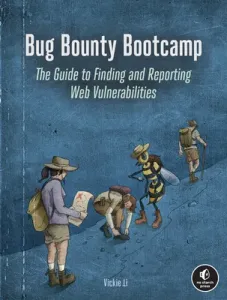 Bug Bounty Bootcamp: The Guide to Finding and Reporting Web Vulnerabilities (Li Vickie)(Paperback)