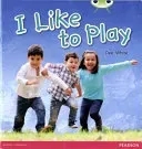 Bug Club Guided Non Fiction Year 1 Yellow C I Like to Play (White Dee)(Paperback / softback)