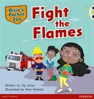 Bug Club Independent Fiction Year 1 Green B A Dixie's Pocket Zoo: Fight the Flames (Jones Pip)(Paperback / softback)