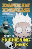 Bug Club Independent Fiction Year 4 Grey Dinking Dings and the Frightening Things (Bass Guy)(Paperback / softback)