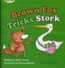 Bug Club Phonics Fiction Reception Phase 3 Set 10 Brown Fox Tricks Stork (Hawes Alison)(Paperback / softback)