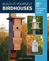 Build-It-Yourself Birdhouses: 25+ DIY Birdhouses and Bird Feeders (Peterson Chris)(Paperback)