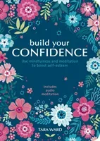 Build Your Confidence - Use mindfulness and meditation to build self-esteem (Ward Tara)(Paperback / softback)