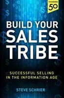 Build Your Sales Tribe - Sales in the Information Age (Schrier Steve)(Paperback / softback)