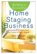 Building a Successful Home Staging Business: Proven Strategies from the Creator of Home Staging (Schwarz Barb)(Pevná vazba)