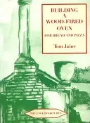 Building a Wood-Fired Oven for Bread and Pizza (Jaine Tom)(Paperback)