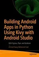 Building Android Apps in Python Using Kivy with Android Studio: With Pyjnius, Plyer, and Buildozer (Gad Ahmed Fawzy Mohamed)(Paperback)