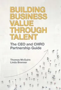 Building Business Value Through Talent: The CEO and Chro Partnership Guide (McGuire Thomas)(Pevná vazba)