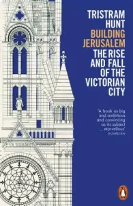 Building Jerusalem - The Rise and Fall of the Victorian City (Hunt Tristram)(Paperback / softback)
