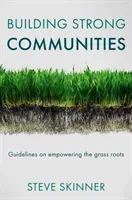 Building Strong Communities: Guidelines on Empowering the Grass Roots (Skinner Steve)(Paperback)