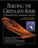 Building the Greenland Kayak: A Manual for Its Contruction and Use (Cunningham Christopher)(Paperback)