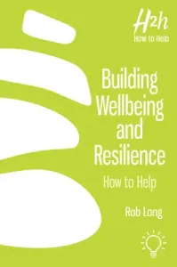 Building Wellbeing and Resilience: How to Help (Long Rob)(Paperback)