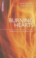 Burning Hearts: Preaching to the Affections (Moody Josh)(Paperback)