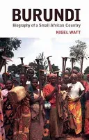 Burundi: The Biography of a Small African Country (Watt Nigel)(Paperback)