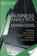 Business Analytics for Managers: Taking Business Intelligence Beyond Reporting (Laursen Gert H. N.)(Pevná vazba)