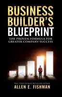 Business Builder's Blueprint: The proven formula for greater company success (Fishman Allen E.)(Paperback)