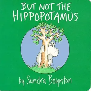 But Not the Hippopotamus (Boynton Sandra)(Board Books)