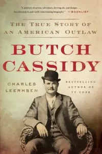 Butch Cassidy: The True Story of an American Outlaw (Leerhsen Charles)(Paperback)