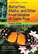 Butterflies, Moths, and Other Invertebrates of Costa Rica: A Field Guide (Henderson Carrol L.)(Paperback)