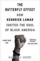 Butterfly Effect - How Kendrick Lamar Ignited the Soul of Black America (Moore Marcus J.)(Paperback / softback)