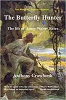 Butterfly Hunter: The Life of Henry Walter Bates (Crawforth Dr Anthony)(Paperback / softback)