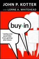 Buy-In: Saving Your Good Idea from Getting Shot Down (Kotter John P.)(Pevná vazba)