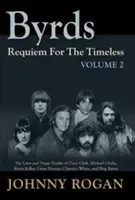 Byrds Requiem For The Timeless Volume 2 (Rogan Johnny)(Pevná vazba)